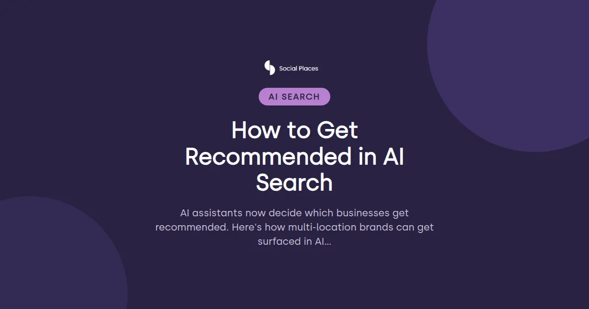 Social Places share card tagged AI Search, reading 'How to Get Recommended in AI Search'.