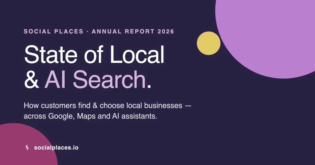State of Local & AI Search — Social Places 2026 annual report share card on how customers find and choose local businesses across Google, Maps and AI assistants