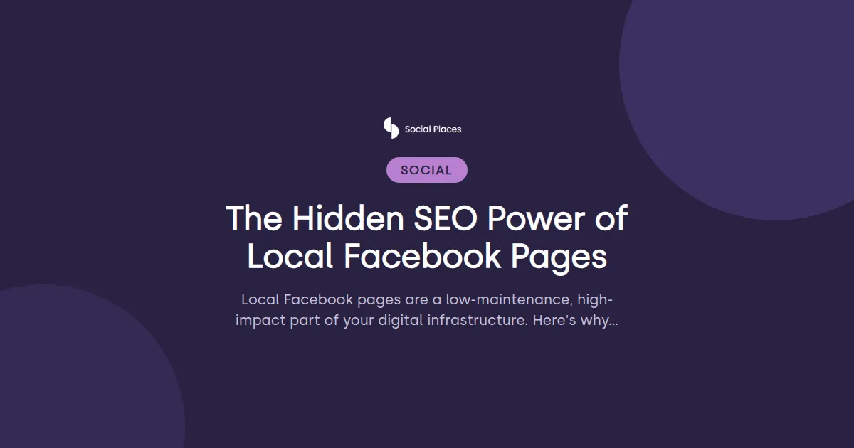Social Places share card tagged Social, reading 'The Hidden SEO Power of Local Facebook Pages'.